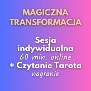 Magiczna Transformacja (tarot+sesja 1:1)