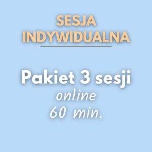 Pakiet 3 sesji indywidualnych online 60 min.